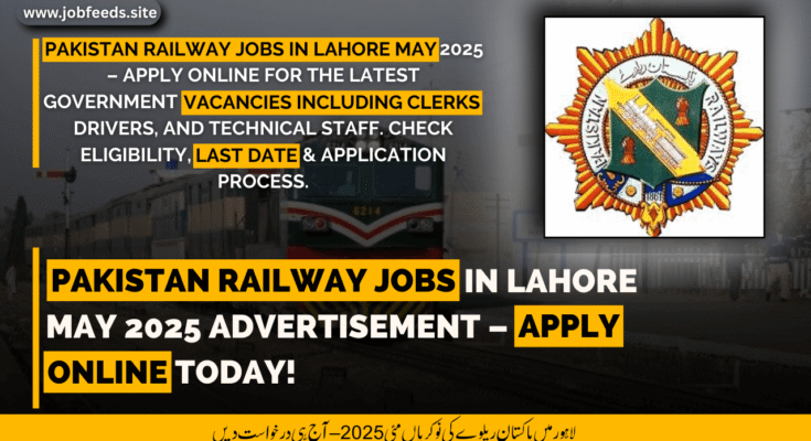 Pakistan Railway Jobs in Lahore May 2025 Advertisement – Apply Online Today!
